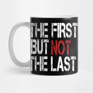 The first but not the last Mug